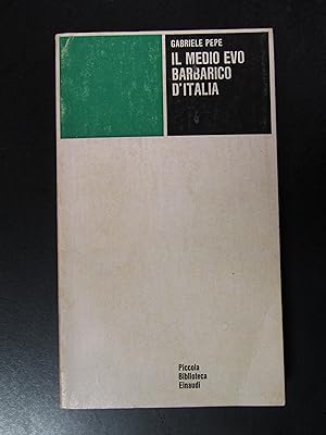 Pepe Gabriele. Il Medio Evo barbarico d'Italia. Einaudi 1973.