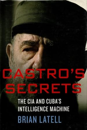 Castro's Secrets: The CIA and Cuba's Intelligence Machine