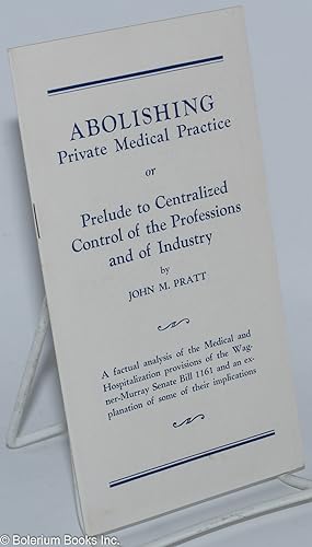 Abolishing private medical practice or prelude to centralized control of the professions and of i...