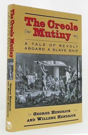 The Creole Mutiny A Tale of Revolt Aboard A Slave Ship