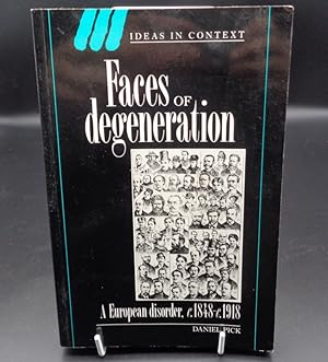 Faces of Degeneration. A European Disorder 1848-1918. (Ideas in Context Series)