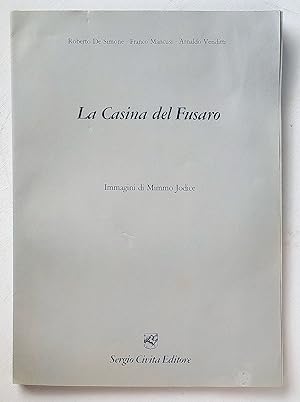 La Casina del Fusaro. Immagini di Mimmo Jodice. Testo introduttivo di Roberto De Simone, Franco M...