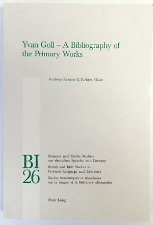 Yvan Goll - A Bibliography of the Primary Works (BI, Vol.26)