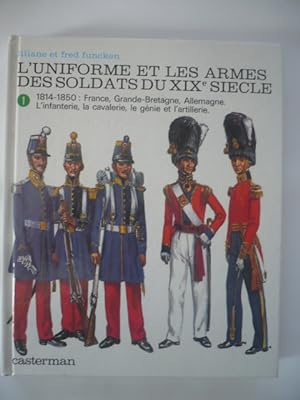 L'uniforme et les armes des soldats du XIXe siècle - Tome 1