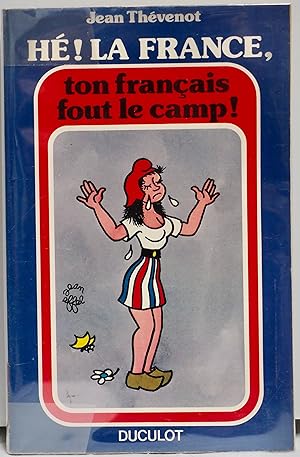 He! la France Ton Français Fout le Camp!