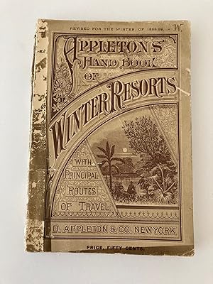 APPLETON'S HAND BOOK OF WINTER RESORTS; FOR TOURISTS AND INVALIDS. WITH MAP, ILLUSTRATIONS, AND T...