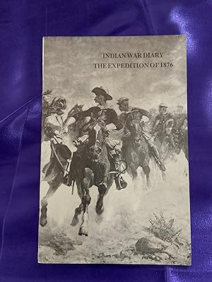 Indian War Diary The Expedition Of 1876