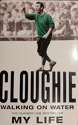 Cloughie: Walking on Water, My Life