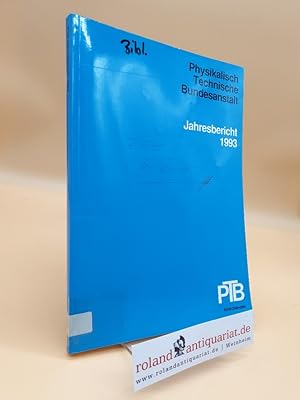 Physikalisch Technische Bundesanstalt Braunschweig und Berlin : Jahresbericht 1993