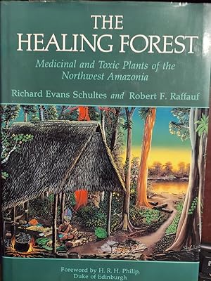 The Healing Forest :Medicinal and Toxic Plants of the Northwest Amazonia