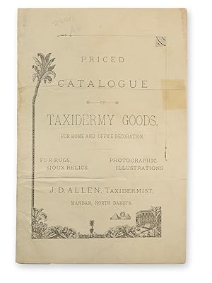 Priced Catalogue of Taxidermy Goods, for Home and Office Decoration. Fur Rugs. Sioux Relics. Phot...