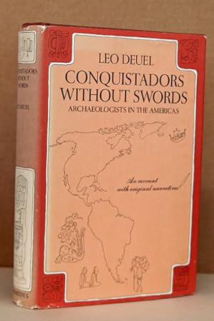 Conquistadors Without Swords: Archaeologists in the Americas