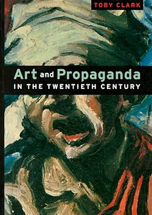 Art and Propaganda in the Twentieth Century: The Political Image in the Age of Mass Culture
