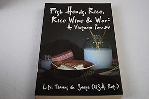 Fish Heads, Rice, Rice Wine & War: A Vietnam Paradox