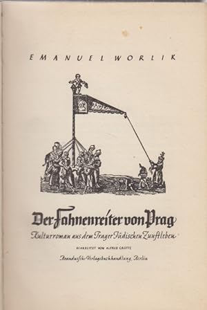 Der Fahnenreiter von Prag. Kulturroman aus dem jüdischen Zunftleben. Bearbeitet von Alfred Grotte.