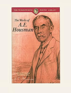 The Works of A. E.Housman, issued in the Wordsworth Poetry Library by Wordsworth Editions in 1994...