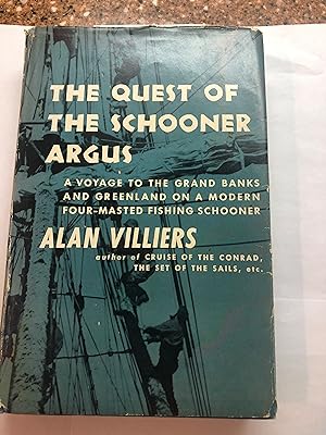 THE QUEST OF THE SCHOONER ARGUS A Voyage to the Grand Banks and Greenland on a Modern Four-Masted...