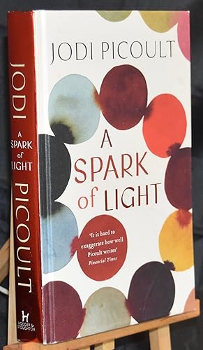 A Spark of Light. First Printing. Signed by Author