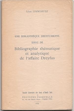 Une bibliothèque dreyfusienne. Essai de bibliographie thématique et analytique de l'affaire Dreyfus