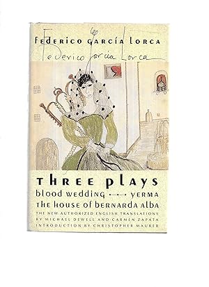THREE PLAYS ~BLOOD WEDDING ~ YERMA ~ THE HOUSE OF BERNARDA ALBA. The New Authorized English Trans...
