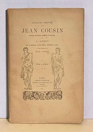 Quelques preuves sur Jean Cousin, peintre, sculpteur, géomètre et graveur. Avec trente trois grav...