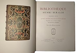 Bibliothèque Henri Béraldi. Première partie: Livres anciens (XVIe et XVIIe siècles). Deuxième par...