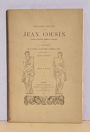Quelques preuves sur Jean Cousin, peintre, sculpteur, géomètre et graveur. Avec trente trois grav...