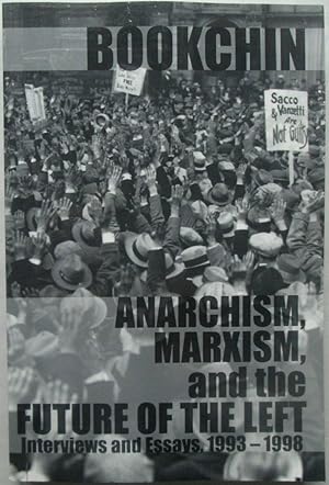 Anarchism, Marxism, and the Future of the Left. Interviews and Essays, 1993-1998