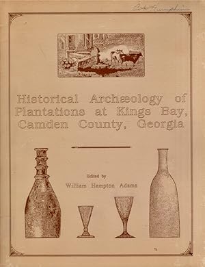 Historical Archaeology of Plantations at Kings Bay, Camden County, Georgia Report submitted to: N...