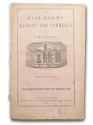 The Rail-Roads, History and Commerce of Chicago. Second Edition.
