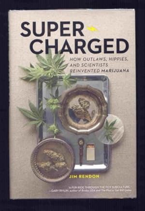 Super-Charged. How Outlaws, Hippies and Scientists Reinvented Marijuana.