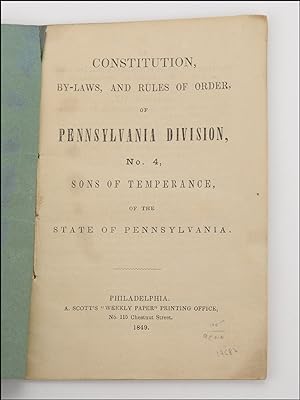 Constitution, By-Laws, and Rules of Order, of Pennsylvania Division, No. 4, Sons of Temperance of...
