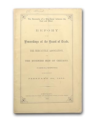 The Necessity of a Ship-Canal between the East and West. Report of the Proceedings of the Board o...