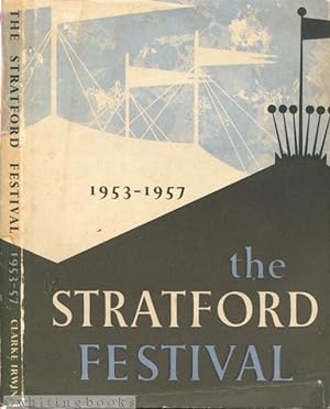 The Stratford Festival 1953-1957: A Record in Pictures and Text of the Shakespearean Festival in ...