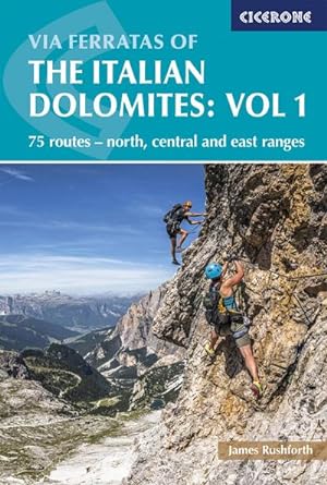Via Ferratas of the Italian Dolomites Volume 1 : 75 routes - north, central and east ranges