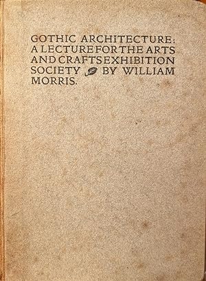 Gothic Architecture: A Lecture for the Arts and Crafts Exhibition Society by William Morris