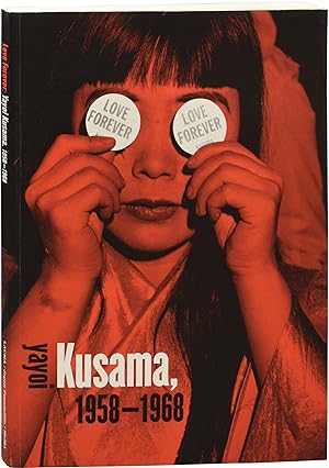 Love Forever: Yayoi Kusama, 1958-1968 (First Edition)