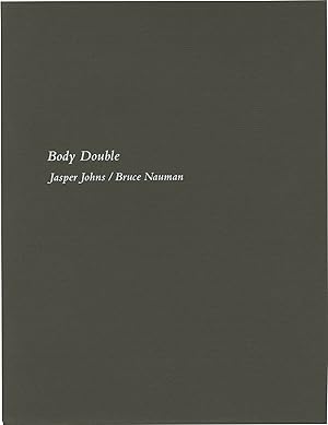 Body Double: Jasper Johns / Bruce Nauman (First Edition)