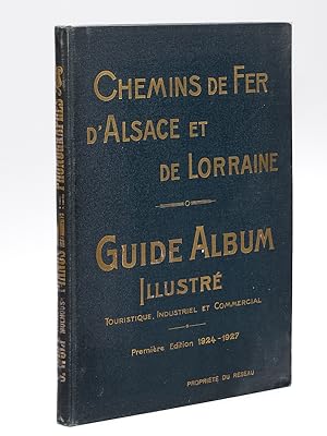 Guide-Album illustré Touristique, Industriel et Commercial des Chemins de Fer d'Alsace et de Lorr...
