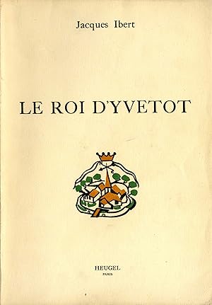 LE ROI D'YVETOT. Opéra-comique en quatre actes. Livret de Jean Limozin et André de la Tourrasse.