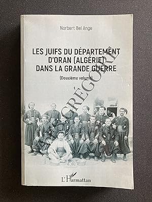 LES JUIFS DU DEPARTEMENT D'ORAN (ALGERIE) DANS LA GRANDE GUERRE (Deuxième volume)