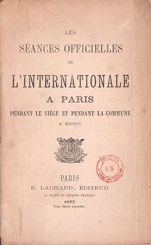 Les séances officielles de l'Internationale à Paris pendant le Siège et pendant la Commune.