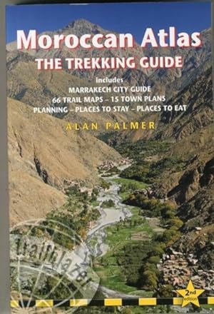 Moroccan Atlas - The Trekking Guide : Includes Marrakech City Guide, 50 Trail Maps, 15 Town Plans...