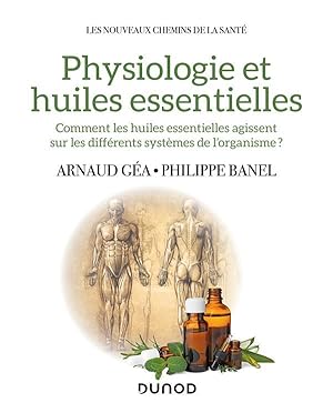 physiologie et huiles essentielles : comment les huiles essentielles agissent sur les différents ...
