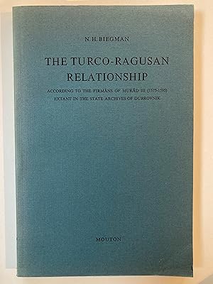The Turco-Ragusan relationship according to Firmans of Murad III (1575-1595) : extant in the stat...