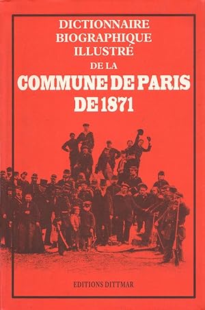 Dictionnaire biographique illustré de la Commune de Paris de 1871.