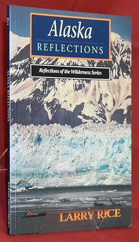 Alaska Reflections (Reflections of the Wilderness Series.). First Printing.
