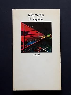 Mettler Felix, Il cinghiale, Einaudi, 1992 - I