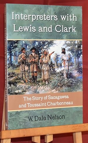 Interpreters with Lewis and Clark: The Story of Sacagawea and Toussaint Charbonneau