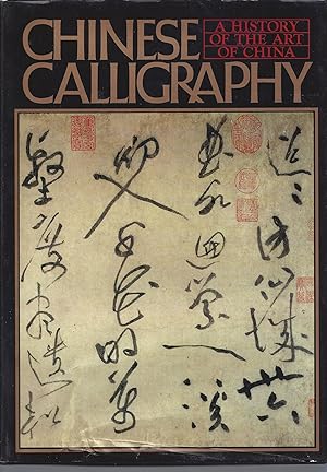 Chinese Calligraphy - A History of the Art of China